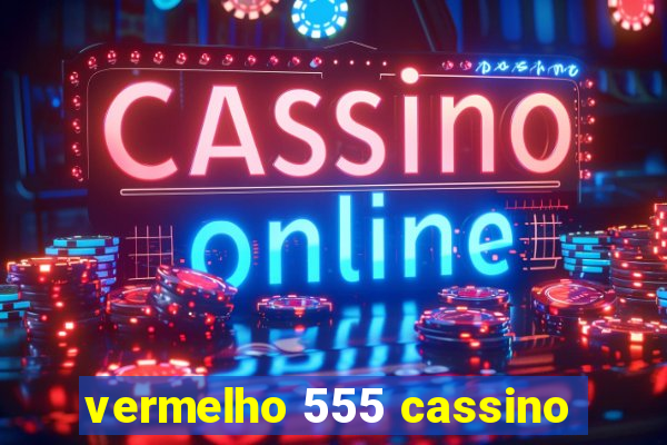 vermelho 555 cassino