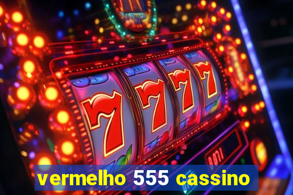 vermelho 555 cassino