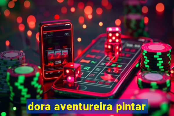 dora aventureira pintar