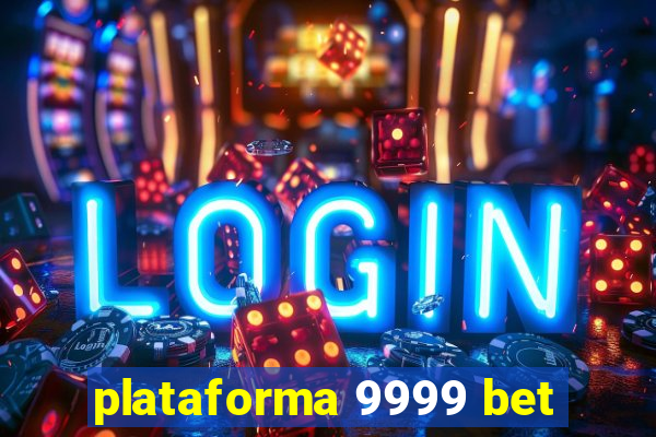 plataforma 9999 bet