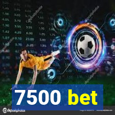 7500 bet