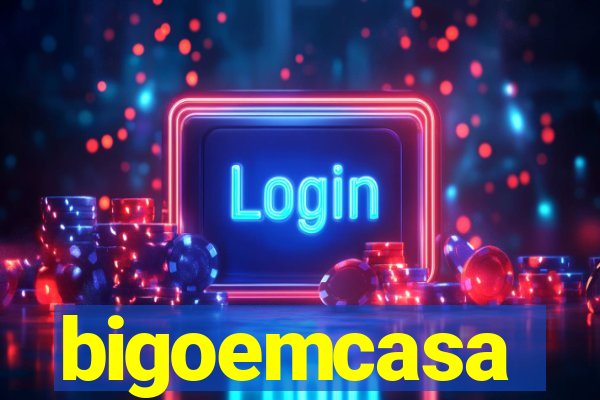 bigoemcasa