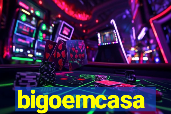 bigoemcasa