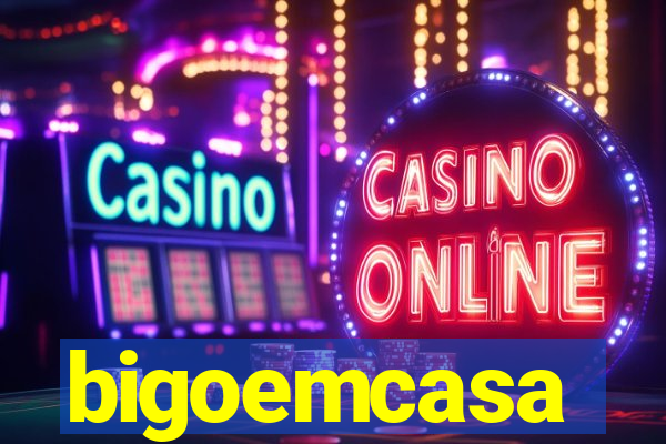 bigoemcasa