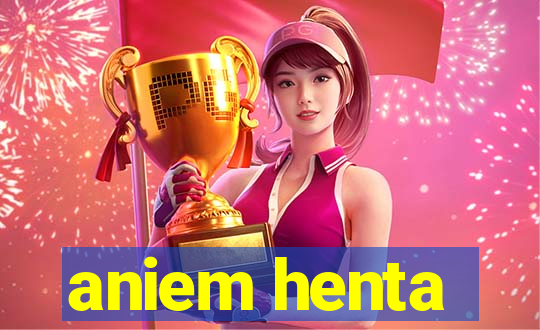aniem henta