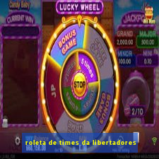 roleta de times da libertadores