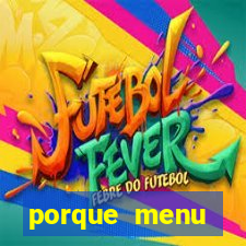 porque menu selvagem acabou