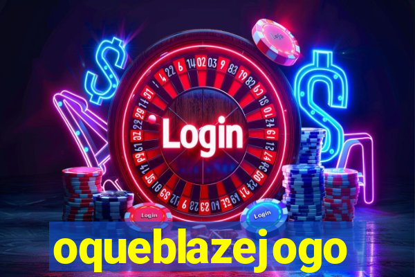 oqueblazejogo