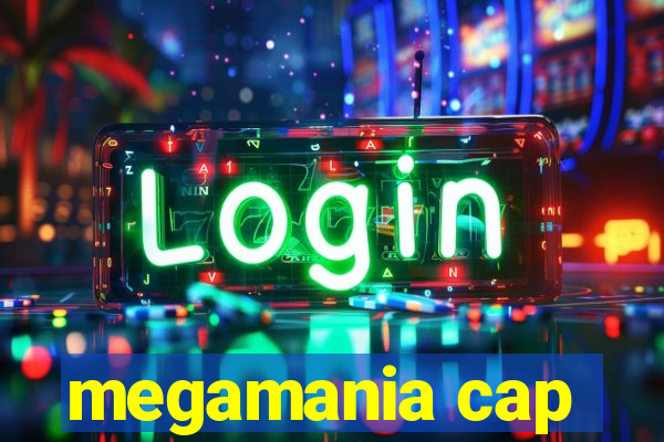 megamania cap