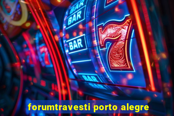 forumtravesti porto alegre