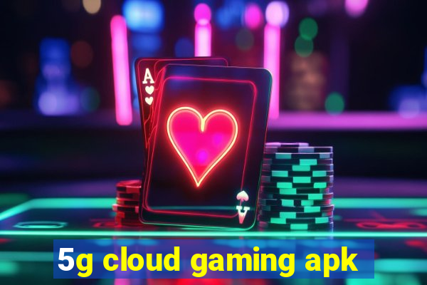 5g cloud gaming apk