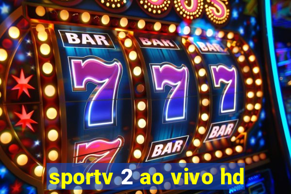 sportv 2 ao vivo hd