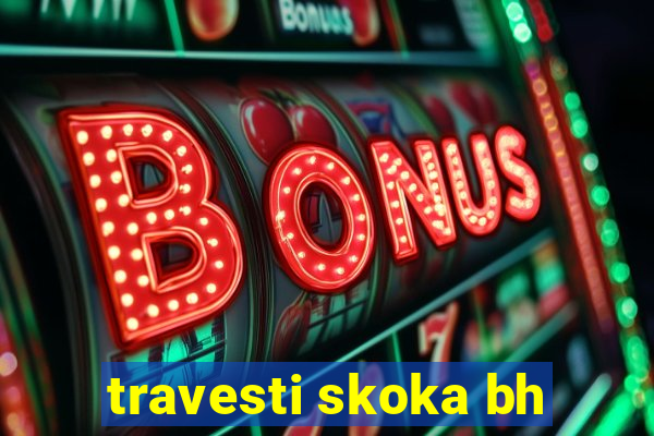 travesti skoka bh