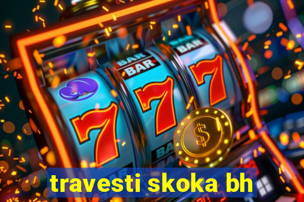 travesti skoka bh