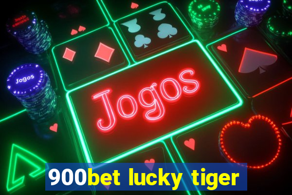900bet lucky tiger