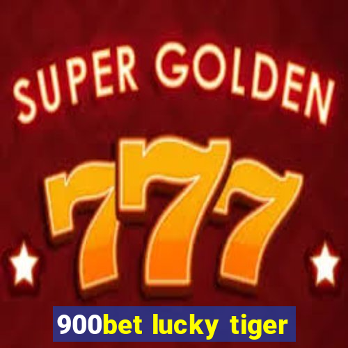900bet lucky tiger