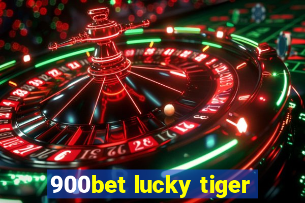 900bet lucky tiger
