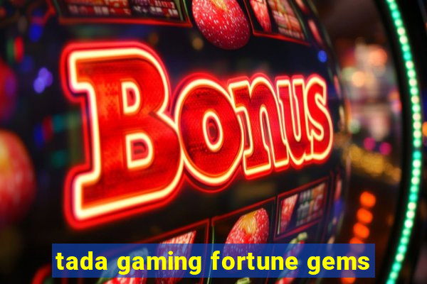 tada gaming fortune gems