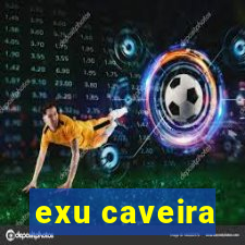 exu caveira