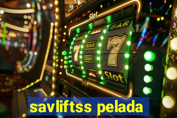 savliftss pelada
