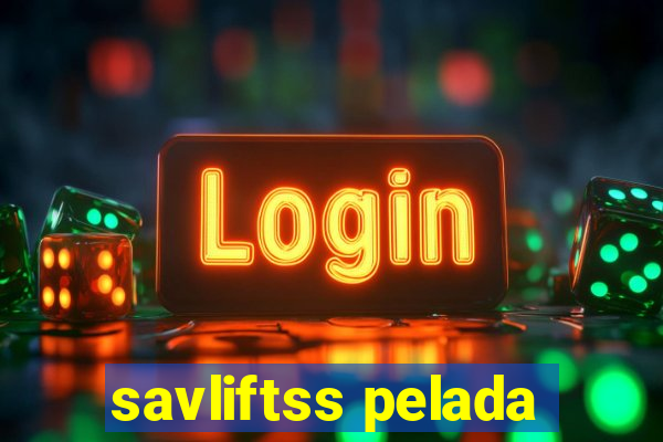 savliftss pelada