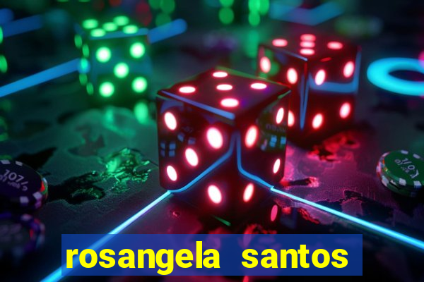 rosangela santos jornalista por onde anda