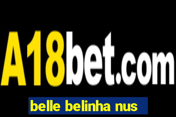 belle belinha nus