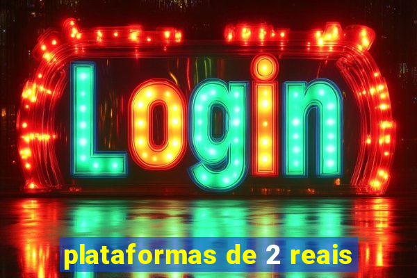 plataformas de 2 reais