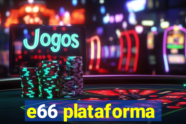 e66 plataforma