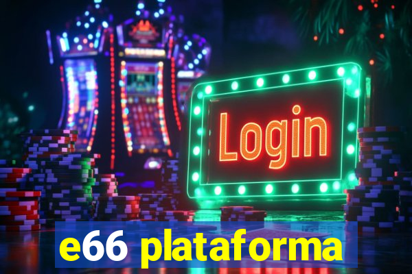 e66 plataforma