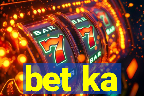 bet ka