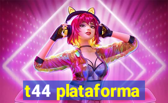 t44 plataforma