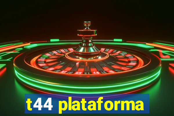 t44 plataforma