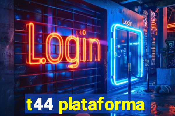 t44 plataforma