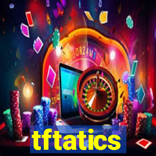 tftatics