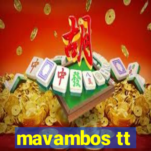 mavambos tt