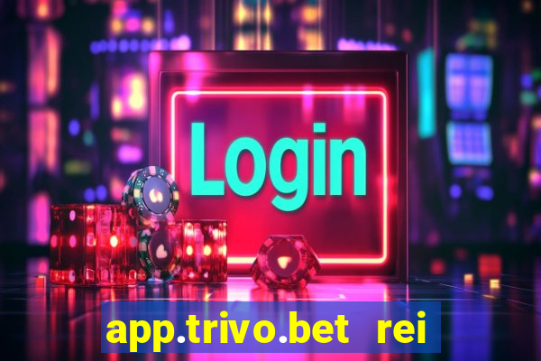 app.trivo.bet rei do bicho