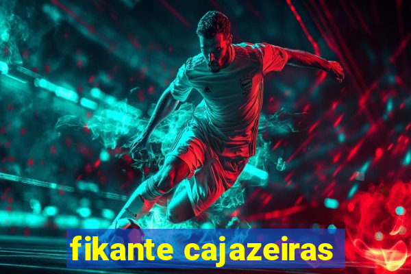 fikante cajazeiras
