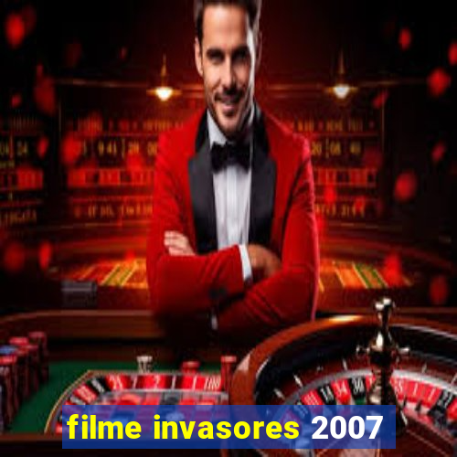 filme invasores 2007
