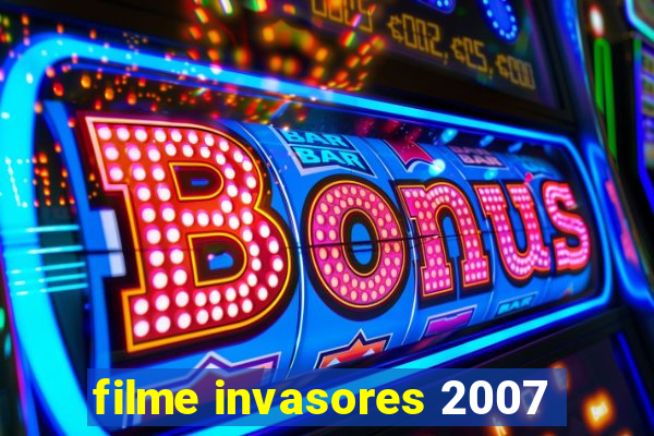 filme invasores 2007