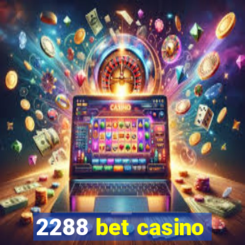 2288 bet casino