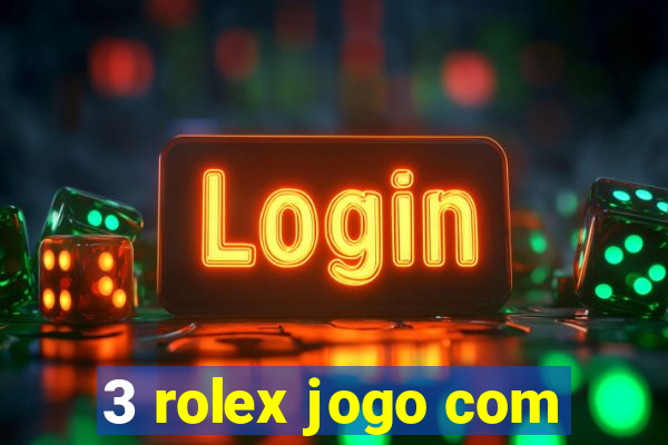 3 rolex jogo com