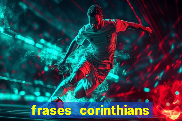 frases corinthians zuando o palmeiras