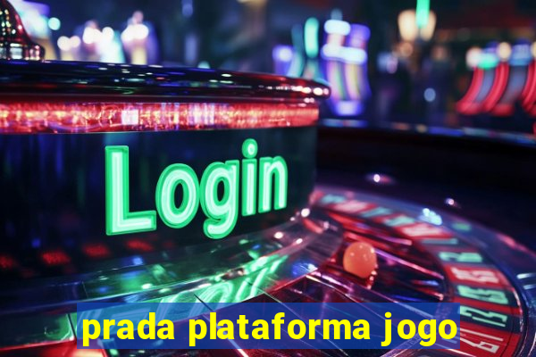 prada plataforma jogo