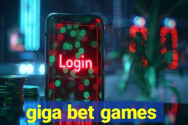 giga bet games