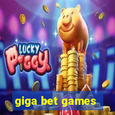 giga bet games