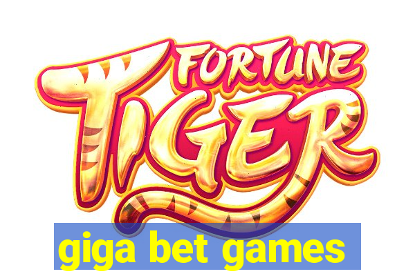 giga bet games