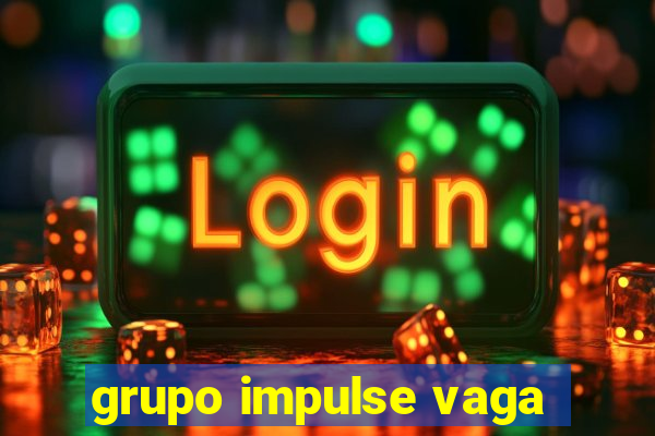 grupo impulse vaga