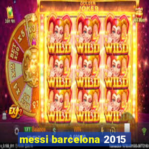 messi barcelona 2015