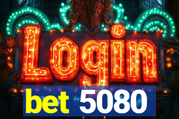 bet 5080